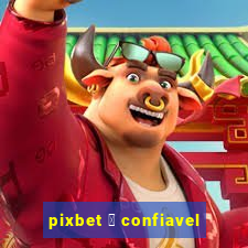 pixbet 茅 confiavel