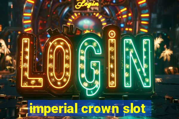 imperial crown slot