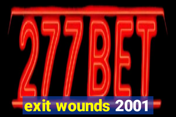 exit wounds 2001