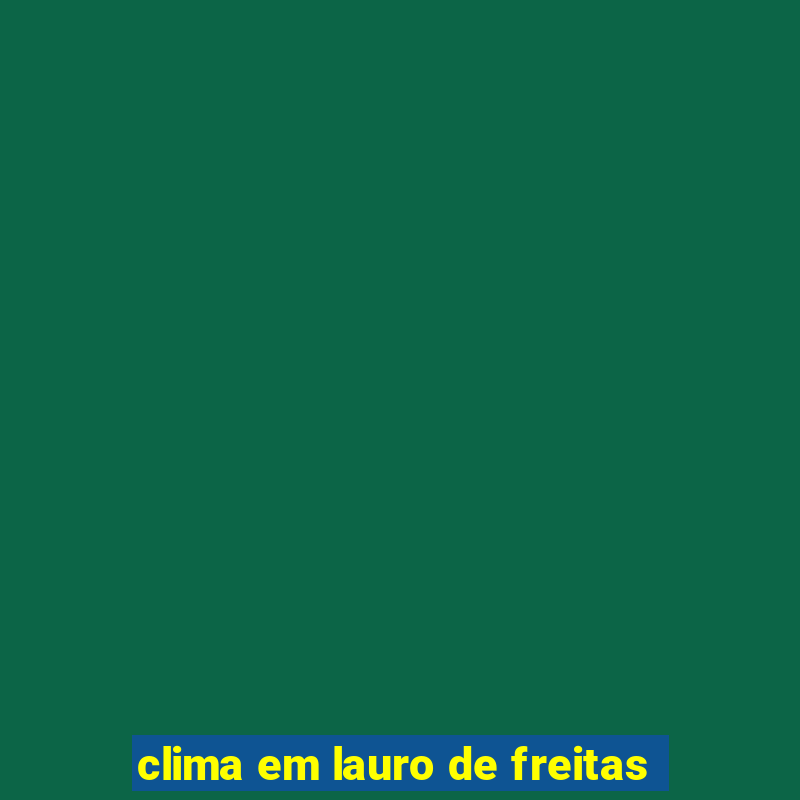 clima em lauro de freitas