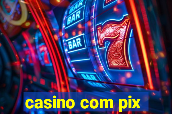 casino com pix