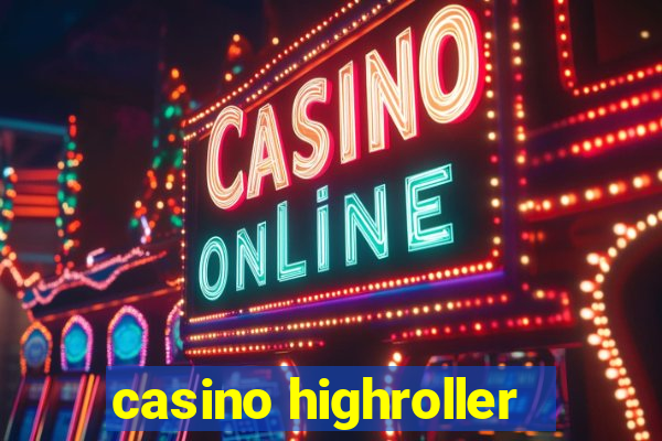 casino highroller