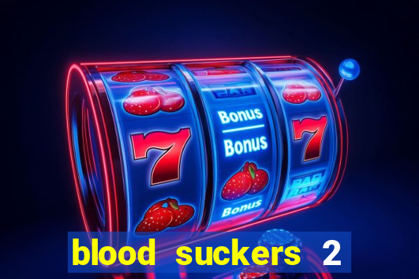 blood suckers 2 slot free play