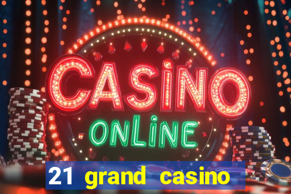 21 grand casino sign in