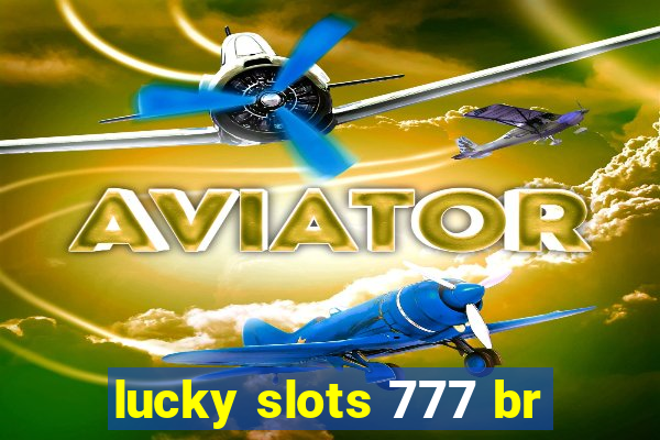 lucky slots 777 br