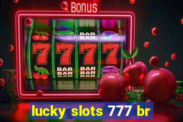 lucky slots 777 br