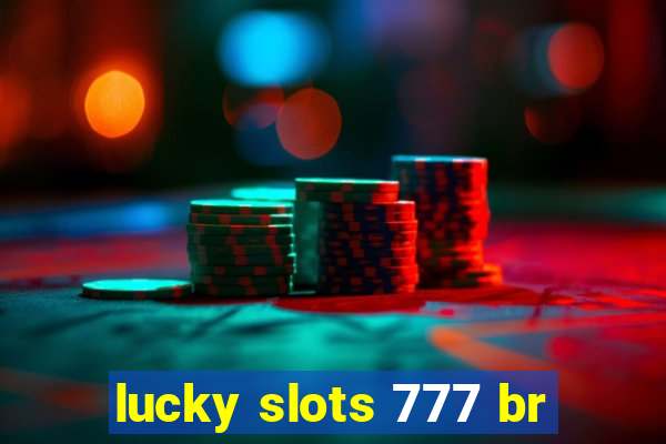 lucky slots 777 br