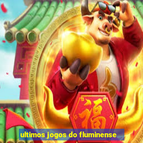 ultimos jogos do fluminense