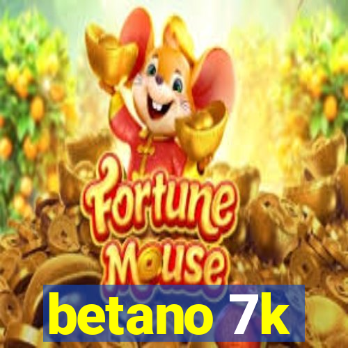 betano 7k