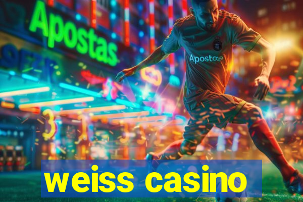 weiss casino