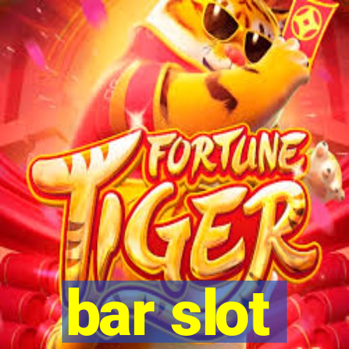 bar slot