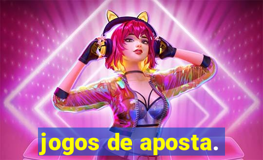 jogos de aposta.