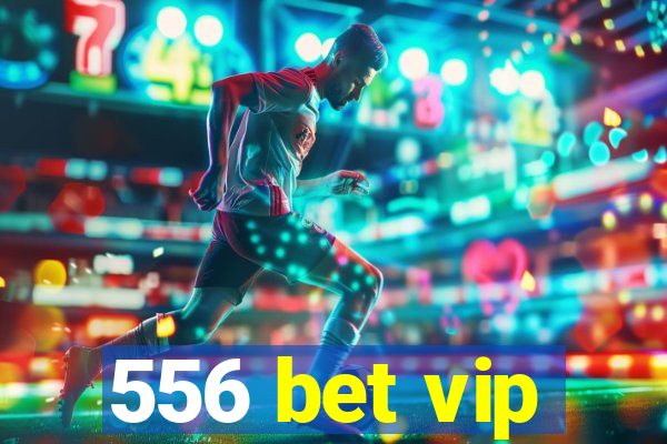 556 bet vip