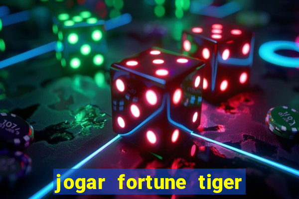 jogar fortune tiger sem depositar