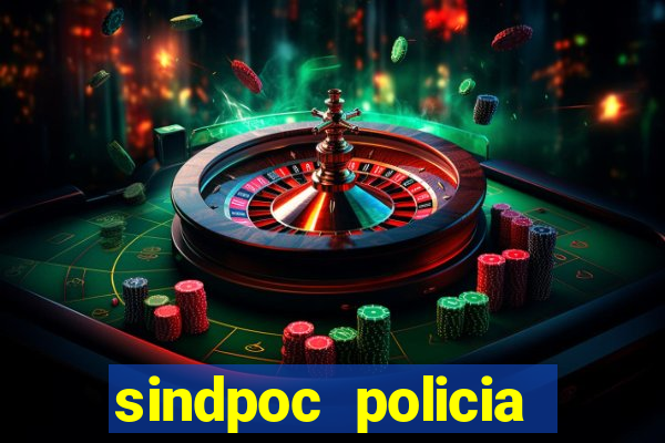 sindpoc policia civil bahia