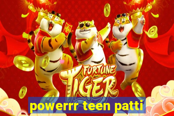 powerrr teen patti