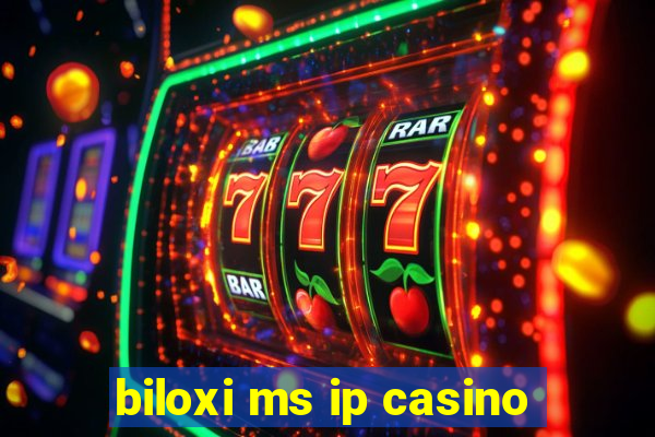 biloxi ms ip casino