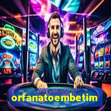 orfanatoembetim