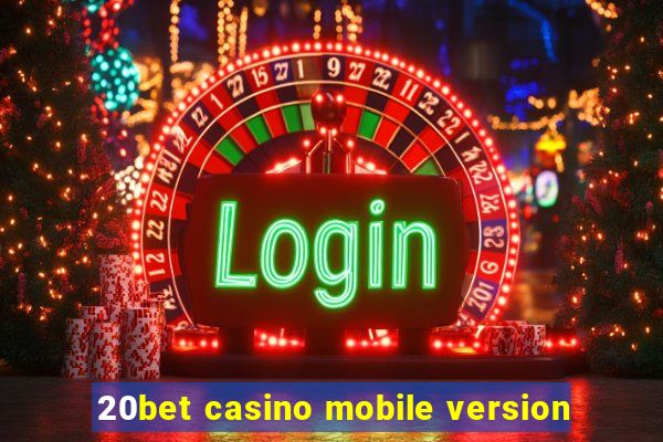 20bet casino mobile version