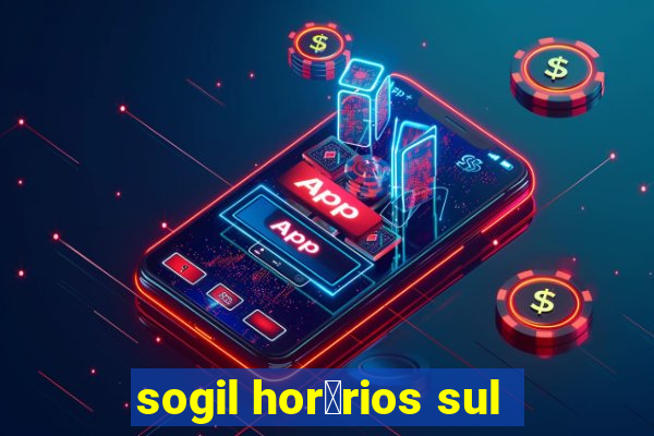 sogil hor谩rios sul