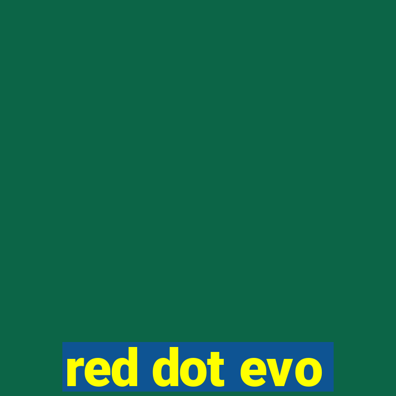 red dot evo