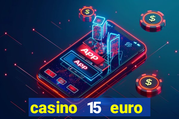 casino 15 euro bonus ohne einzahlung