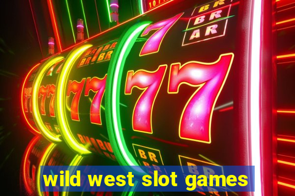 wild west slot games