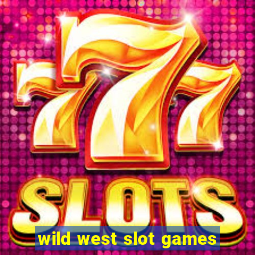 wild west slot games