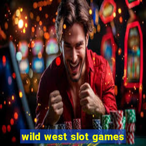 wild west slot games