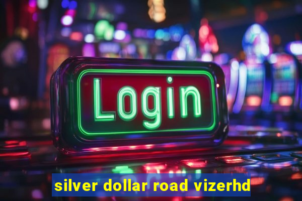 silver dollar road vizerhd