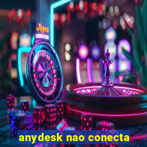 anydesk nao conecta