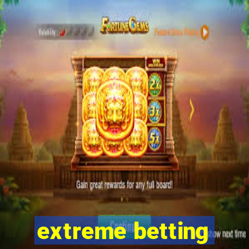 extreme betting