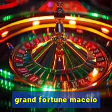 grand fortune maceio