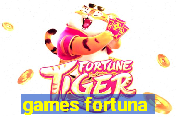 games fortuna