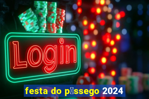 festa do p锚ssego 2024