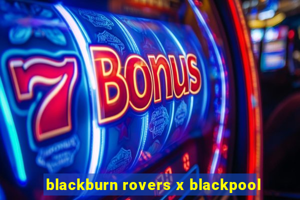 blackburn rovers x blackpool