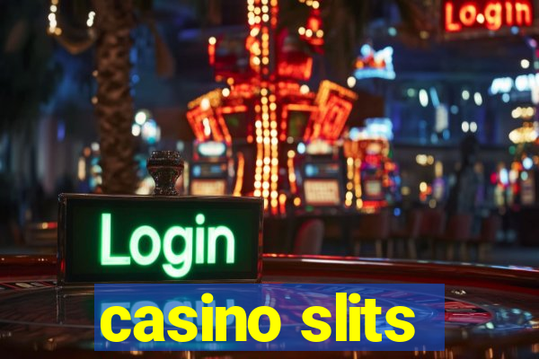 casino slits