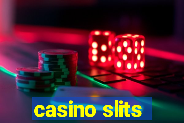 casino slits