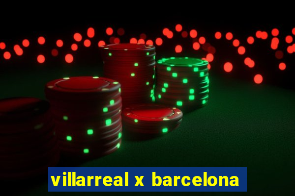 villarreal x barcelona