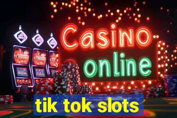 tik tok slots