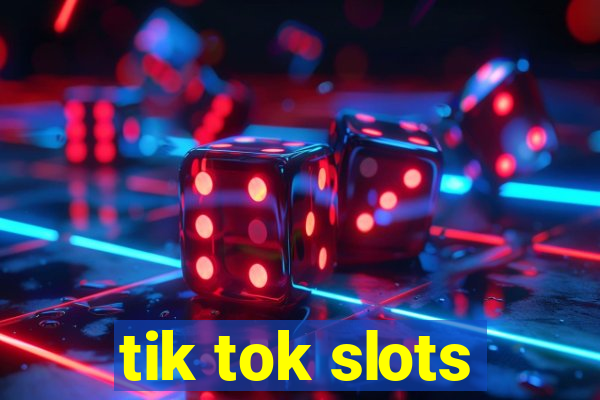 tik tok slots