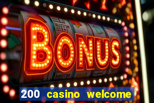 200 casino welcome bonus uk