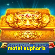 motel euphoria