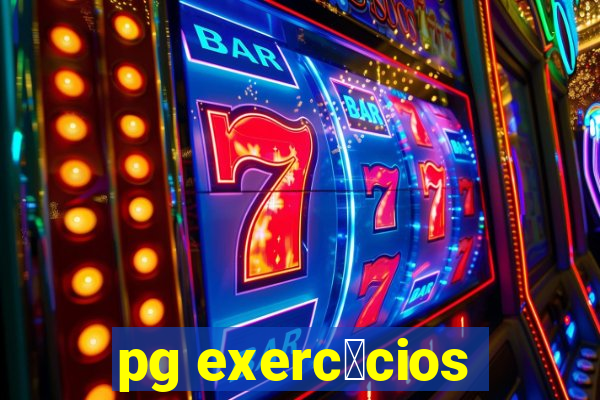 pg exerc铆cios