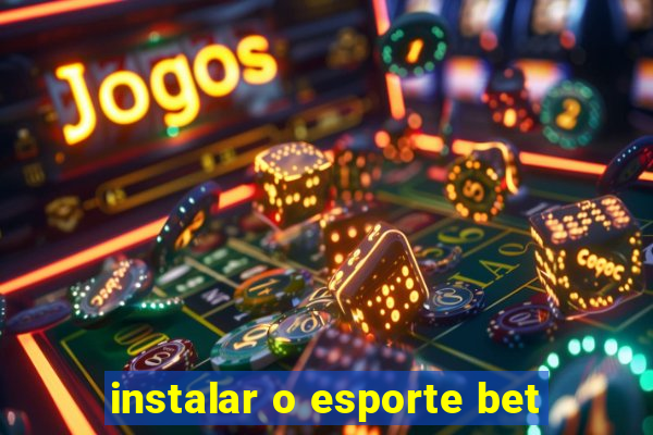 instalar o esporte bet