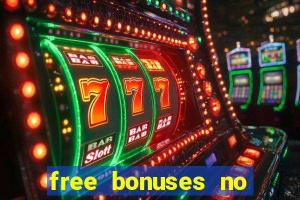 free bonuses no deposit casinos