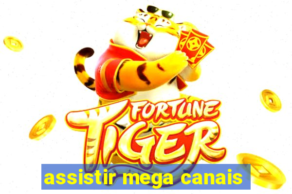 assistir mega canais