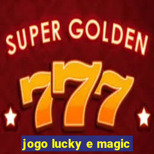 jogo lucky e magic