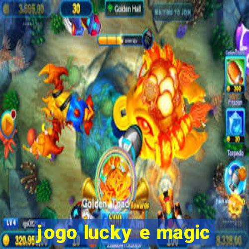 jogo lucky e magic