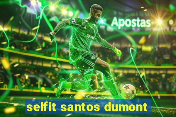 selfit santos dumont